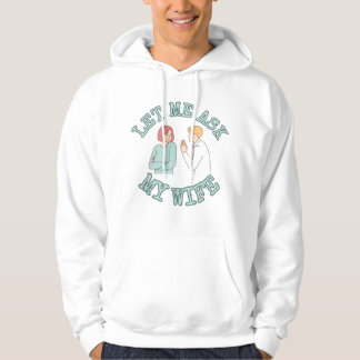 Sudadera Déjame Preguntarle a Mi Esposa Camiseta Gráfica, M