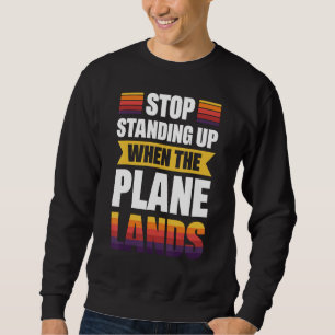 Sudadera Dejar De Pararse Cuando El Avión Aterriza