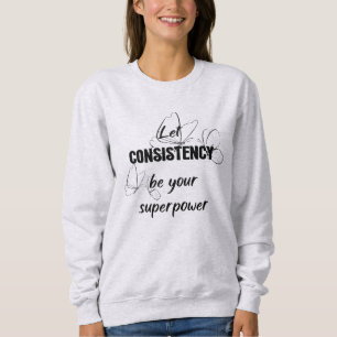 Sudadera dejar que la consistencia sea su superpotencia