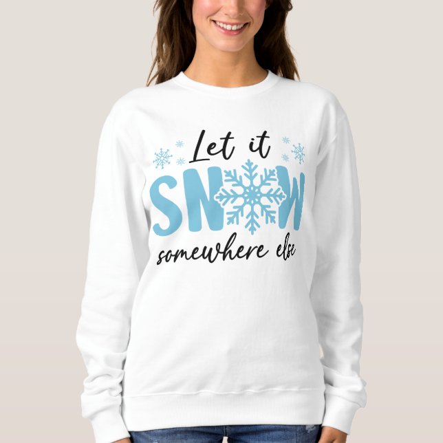 Sudadera Dejar que nieve en otro lugar - Gracioso diseño in (Anverso)
