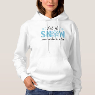 Sudadera Dejar que nieve en otro lugar - Gracioso diseño in