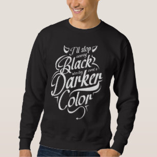 Sudadera Dejaré de vestir negro cuando inventen un oscuro