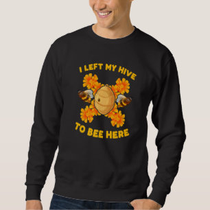 Sudadera Dejé Mi Hive Para Estar Aquí La Abeja Natural