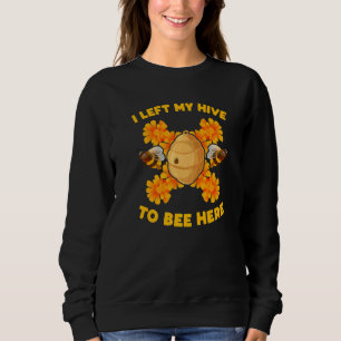 Sudadera Dejé Mi Hive Para Estar Aquí La Abeja Natural