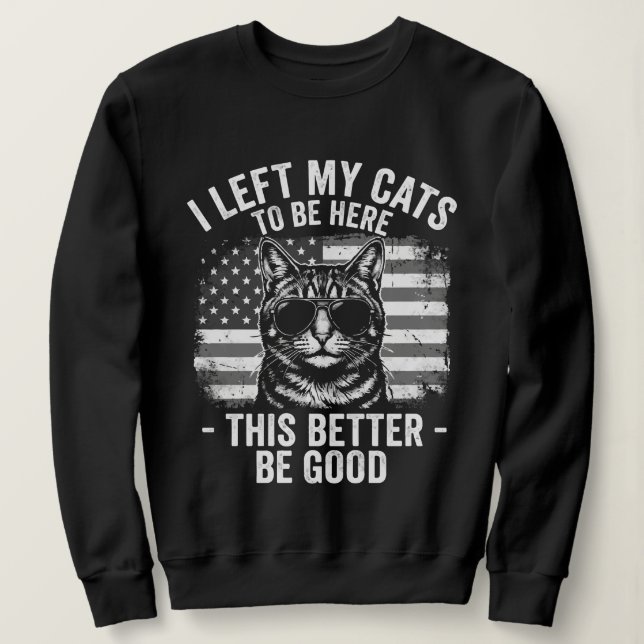Sudadera Dejé mis gatos en casa para estar aquí Amante de l (Anverso del diseño)