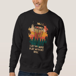 Sudadera Dejé Que Mi Esposa Jugara Con Mi Humor De Golf En