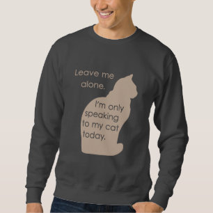 Sudadera Déjeme me solo están hablando solamente a mi gat