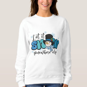 Sudadera Dejemos que nieve en algún otro lugar Snowman