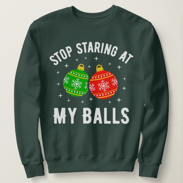 Sudadera Dejen De Mirar A Mis Bolas Navidades Divertidos Y  (Anverso del diseño)