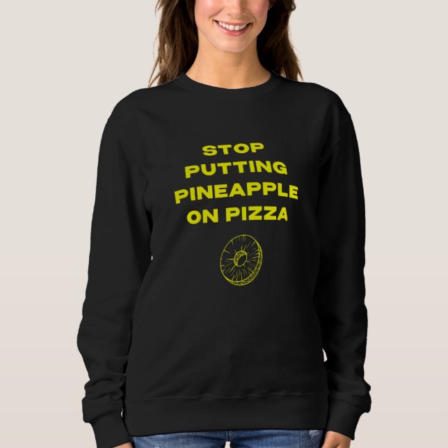 Sudadera Dejen de poner piña en la pizza (Anverso)