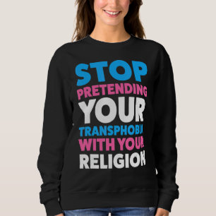 Sudadera Dejen de Pretender Su Homofobia Lgbtq