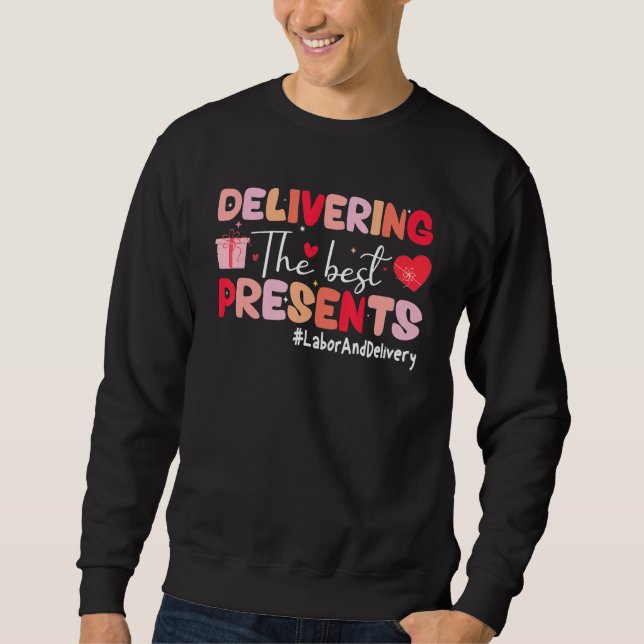 Sudadera Delivering The Best Presents Labor Delivery Nurse  (Anverso)