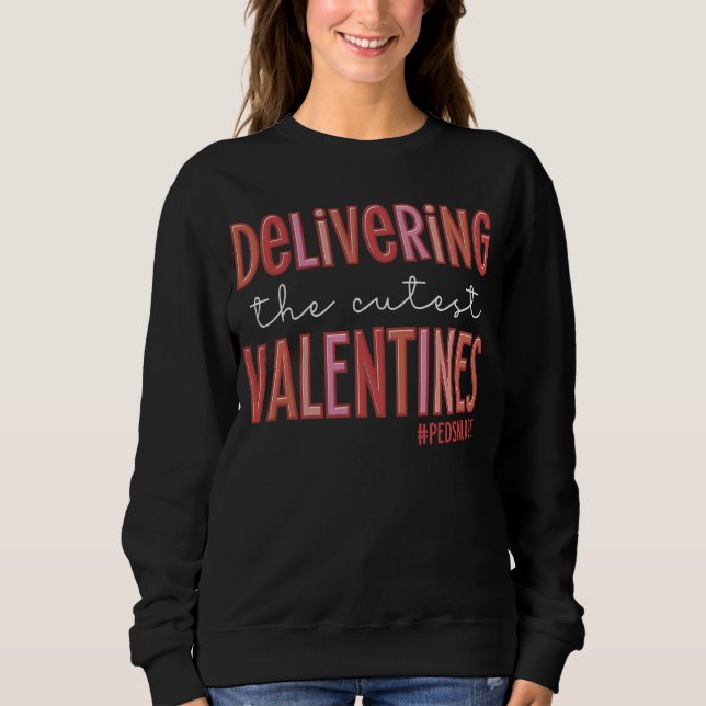 Sudadera Delivering The Cutest Valentines Day Retro Peds Nu (Anverso)