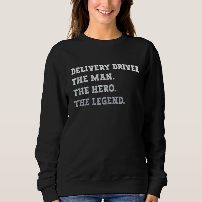 Sudadera Delivery Driver The Man The Hero The Legend Delive (Anverso)