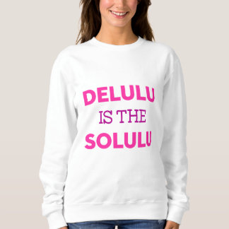 SUDADERA DELULU IS THE SOLULU