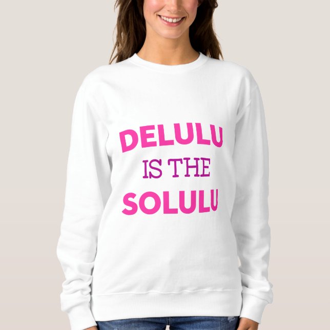 SUDADERA DELULU IS THE SOLULU (Anverso)