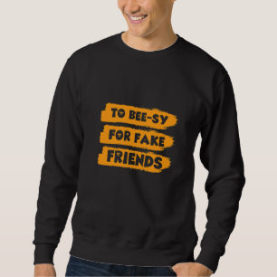Sudadera Demasiado Ocupado Para Amigos Falsos Apicultor Api
