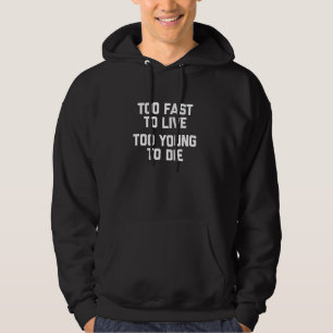 Sudadera Demasiado Rápido Para Vivir (Demasiado Joven Para