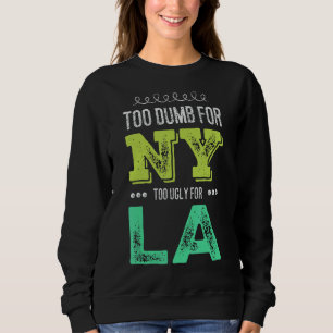 Sudadera Demasiado tonto para Nueva York demasiado feo para