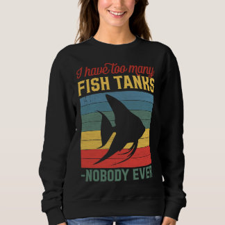 Sudadera Demasiados Tanques De Pescado Dijeron Que Nadie Ha