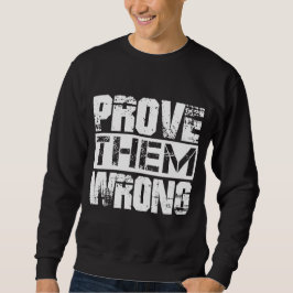 Sudadera Demuéstrales que están equivocados - Frase de moti