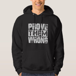Sudadera Demuéstrales que están equivocados - Frase motivac