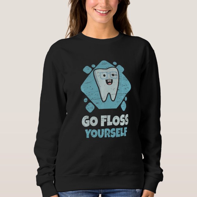 Sudadera Dental Assistant Student Hygienist Go Floss Yourse (Anverso)