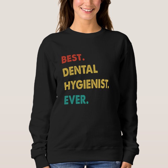 Sudadera Dental Hygienist Retro Best Dental Hygienist Ever (Anverso)