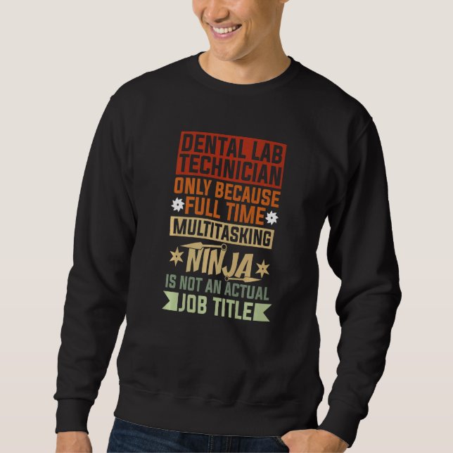 Sudadera Dental Lab Technician Because Full Time Multitaski (Anverso)