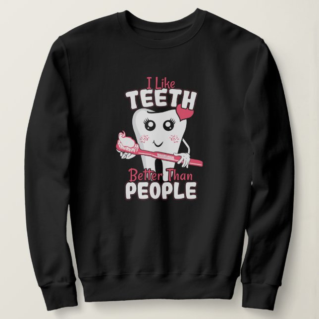 Sudadera Dentista Divertido - Me gustan más los dientes que (Anverso del diseño)