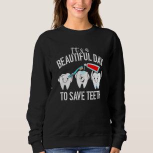 Sudadera Dentista es un día hermoso para salvar a los dient