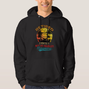 Sudadera Dentista Jubilado Antiguo No Es Mi Problema Ya Jub