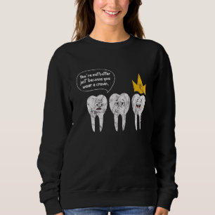 Sudadera Dentista, no eres mejor solo porque usas Cr