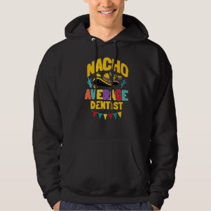 Sudadera Dentista promedio de Nacho Cinco De Mayo Matchi me