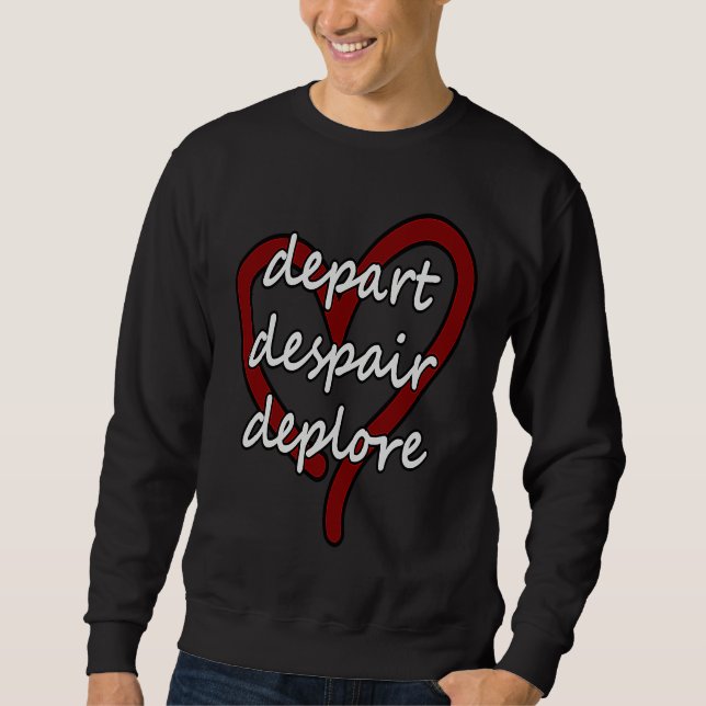 Sudadera Depart Despair Deplore Funny Live Laugh Love Parod (Anverso)