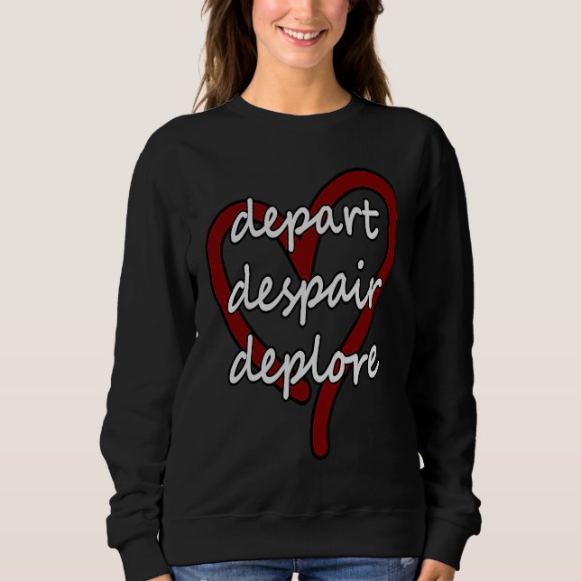 Sudadera Depart Despair Deplore Funny Live Laugh Love Parod (Anverso)