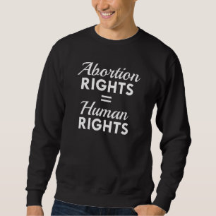 Sudadera Derechos de aborto Derechos humanos iguales