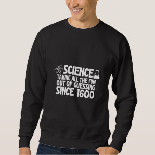 Sudadera Desde Que La Ciencia Sacó Toda La Diversión De Las