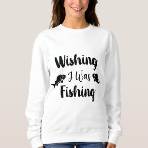 Sudadera Deseando estar pescando cita divertida