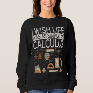 Sudadera Desearía que la vida fuera tan simple como el cálc