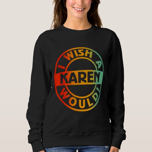 Sudadera Deseo Que Una Karen Lo Haría (Anverso)
