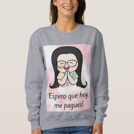 Sudadera desgraciadamente me pagues