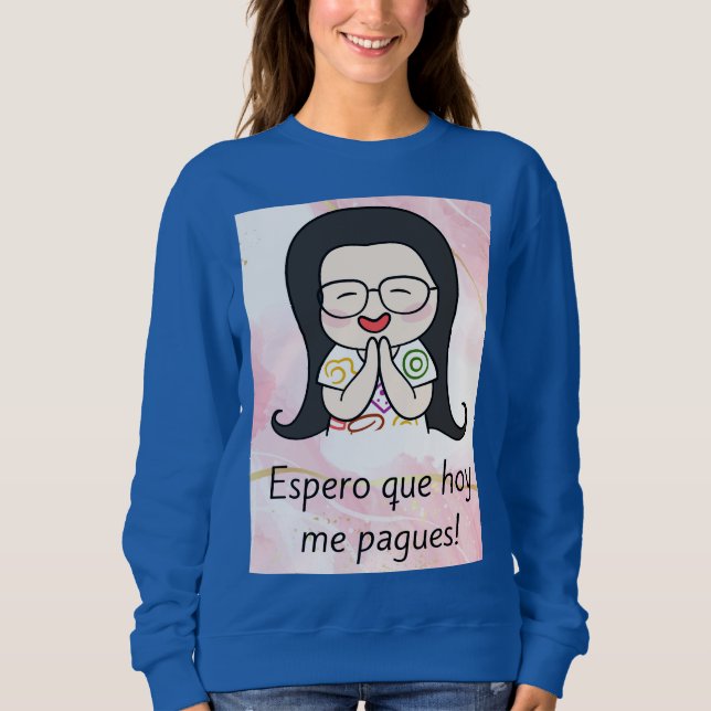 Sudadera desgraciadamente me pagues (Anverso)