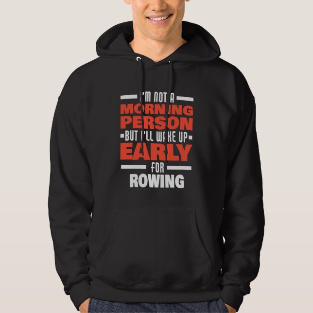 Sudadera Despertarse Temprano Para Decir Remo Remero (Anverso)