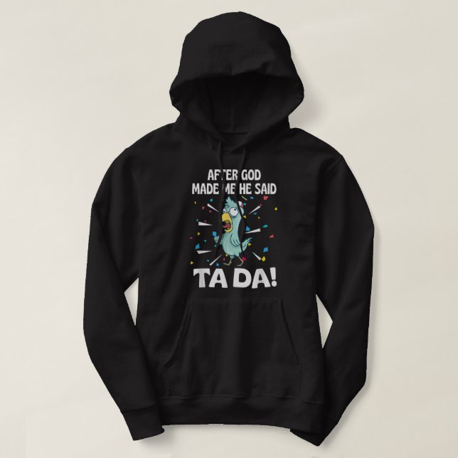 Sudadera Después de que Dios me hiciera me dijo que era un  (Diseño del anverso)