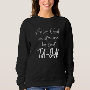 Sudadera Después De Que Dios Me Hiciera Me Dijo Que Tada Ch