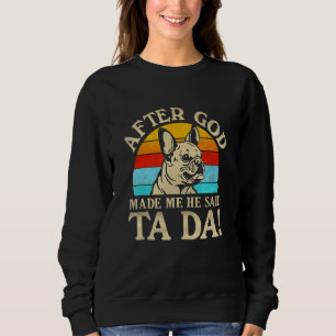 Sudadera Después De Que Dios Me Hizo Dijo Que El Bulldog Fr
