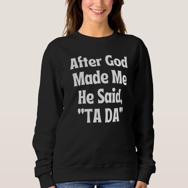 Sudadera Después Que Dios Me Hizo Dijo Tada Ta Da Da Christ (Anverso)