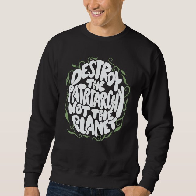 Sudadera Destroy The Patriarchy Not The Planet Feminist Ear (Anverso)