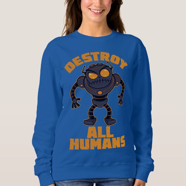 Sudadera Destruir el robot enojado de todos los humanos (Anverso)